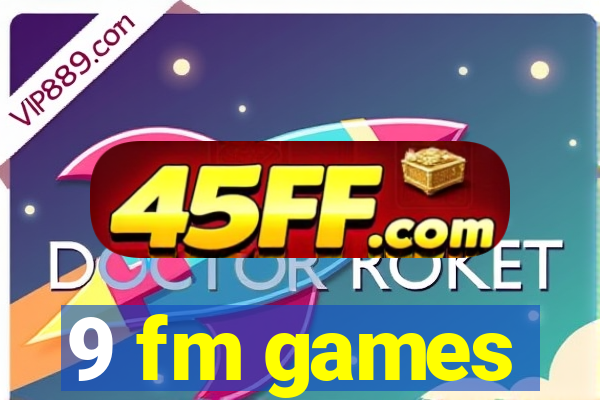 9 fm games